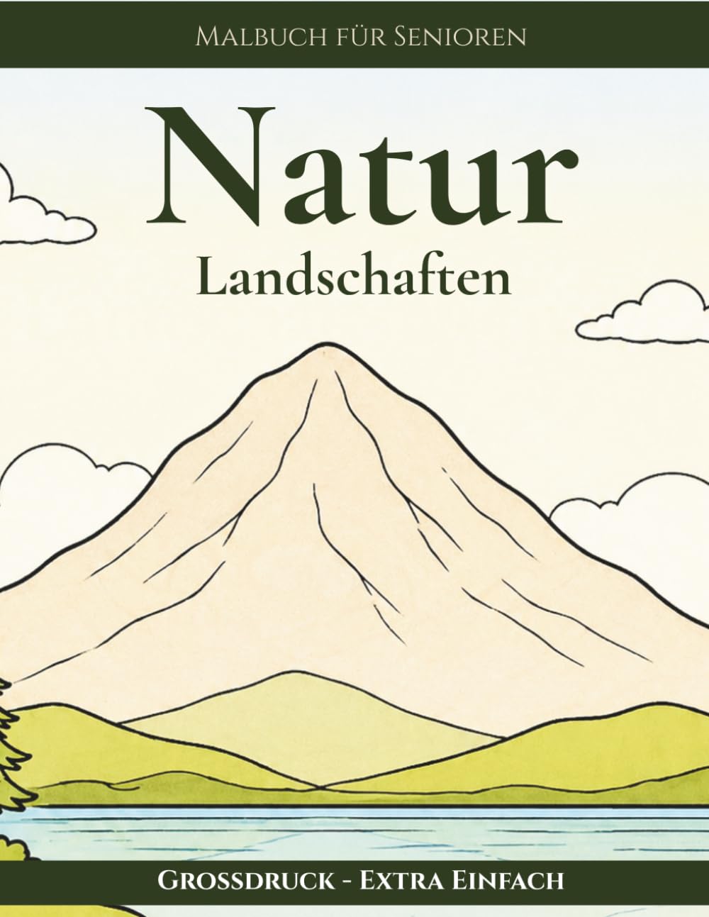 Malbuch für Senioren - Naturmotive: Große, einfache Landschaften zum Ausmalen: 50 ruhige Motive im Großdruck mit dicken Linien - besonders einfach auszumalen und ideal für entspannte Stunden
