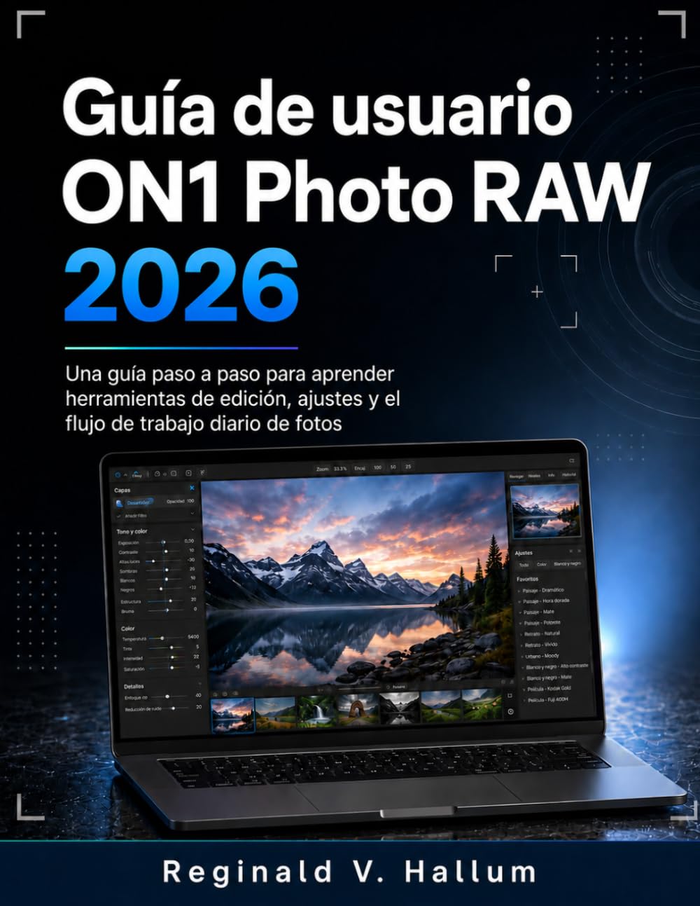 Guía de usuario ON1 Photo RAW 2026: Una guía paso a paso para aprender herramientas de edición, ajustes y el flujo de trabajo diario de fotos