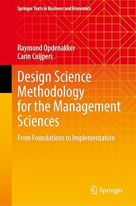Design Science Methodology for the Management Sciences: From Foundations to Implementation (Springer Texts in Business and Economics)-Wow! eBook