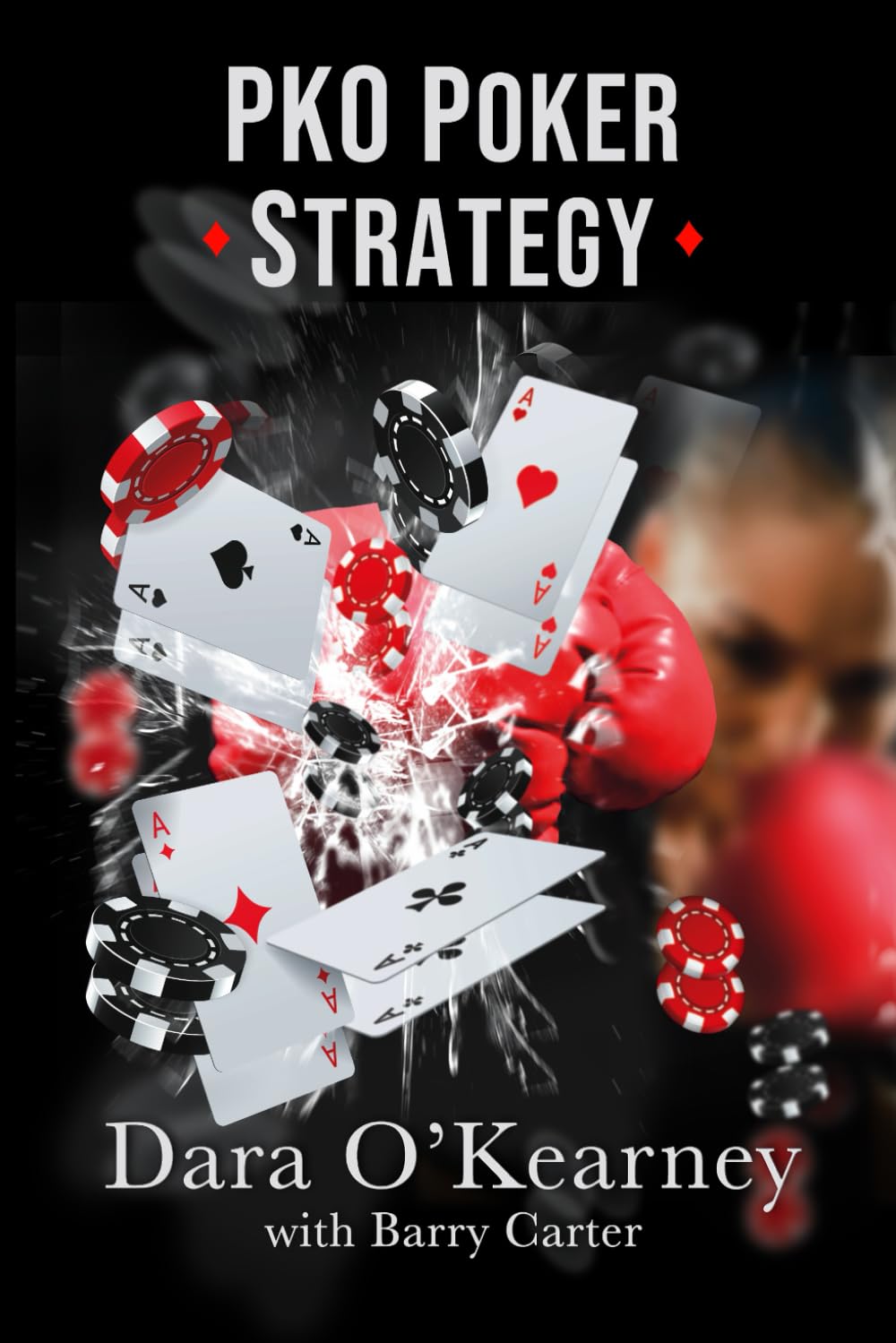 PKO Poker Strategy: How to adapt to Bounty and Progressive Knockout online poker tournaments (The Poker Solved Series)