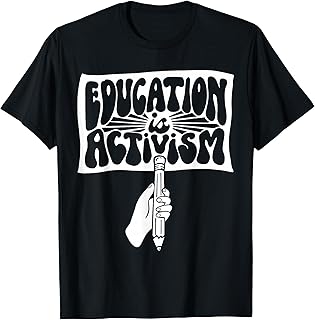 Educating is Activism Teacher Appreciation Social Education T-Shirt