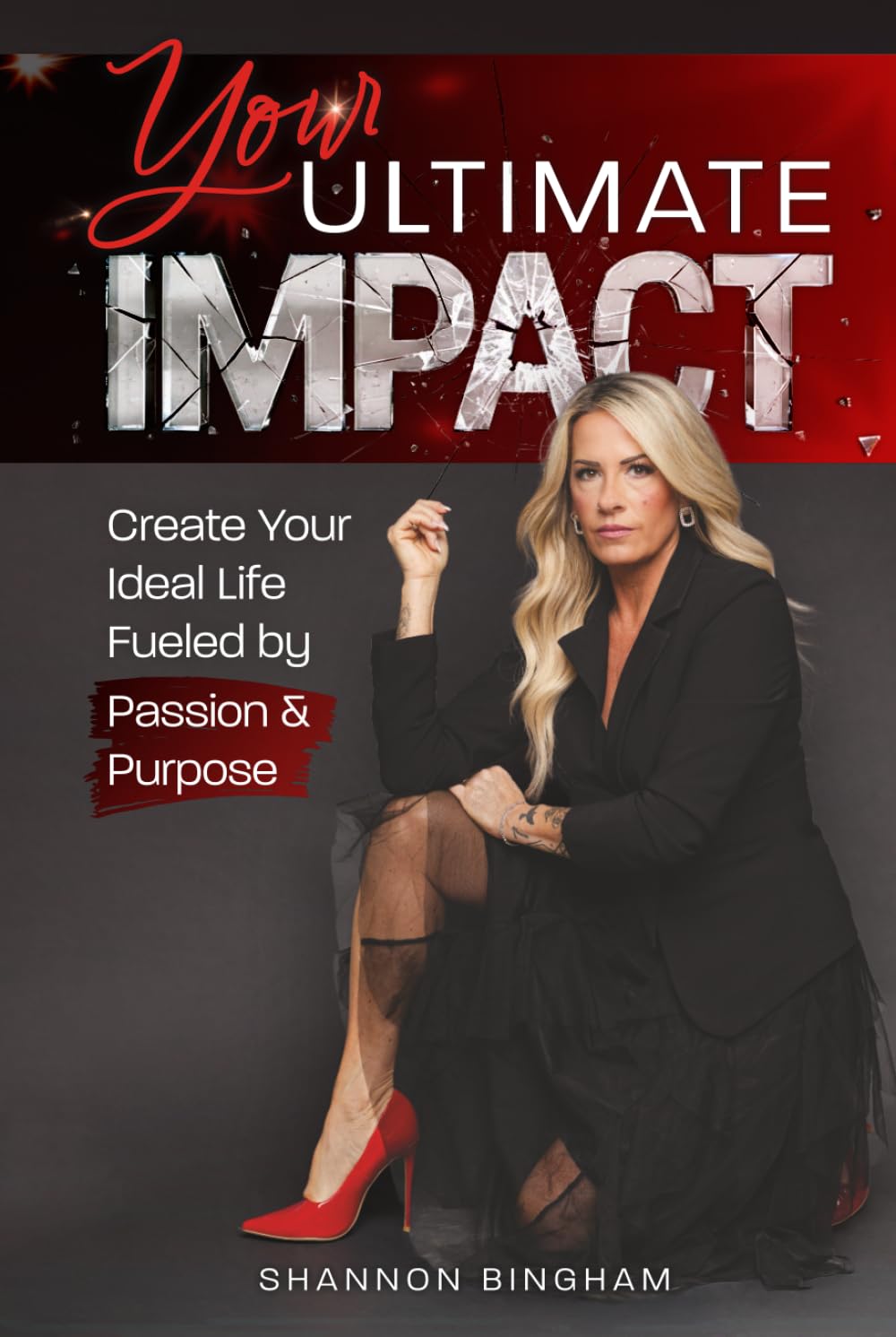 Your Ultimate Impact: Create Your Ideal Life Fueled by Passion and Purpose