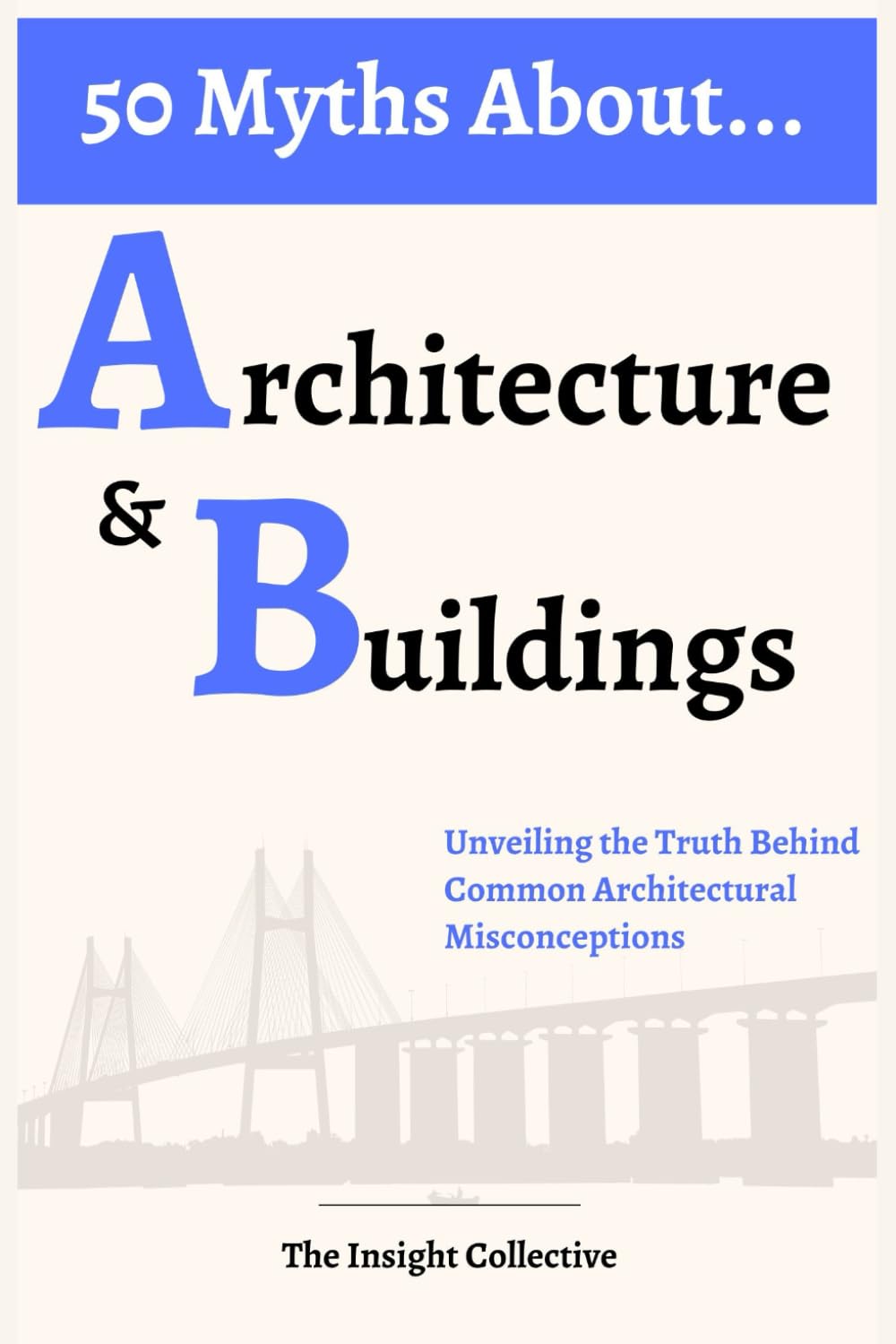 50 Myths About Architecture and Buildings: Unveiling the Truth Behind Common Architectural Misconceptions