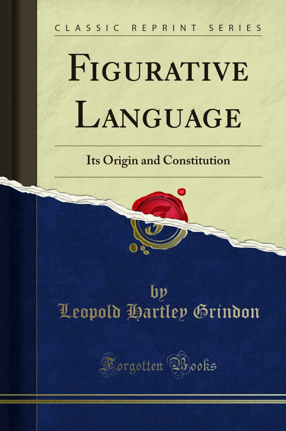Figurative Language (Classic Reprint): Its Origin and Constitution: Its Origin and Constitution (Classic Reprint)