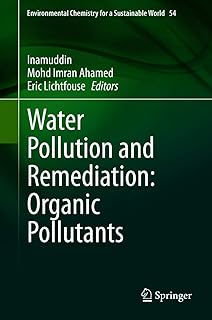 Water Pollution and Remediation: Organic Pollutants (Environmental Chemistry for a Sustainable World Book 54)