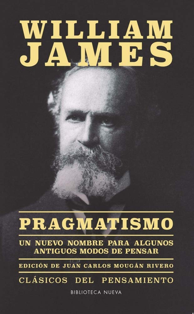 Pragmatismo: Un nuevo nombre para algunos antiguos modos de pensar (No ficción)