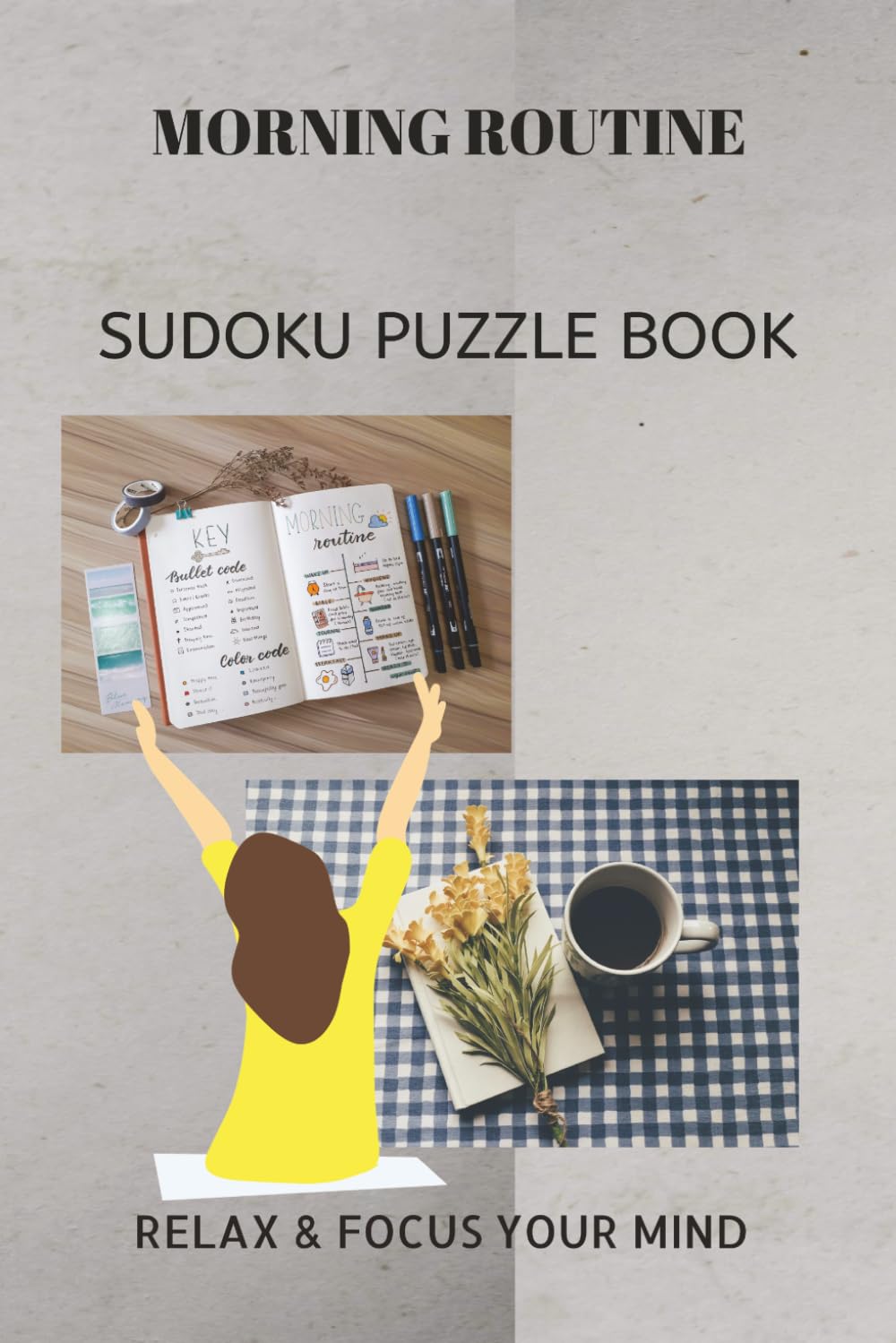 MORNING ROUTINE SUDOKU PUZZLE BOOK: MORNING ROUTINE SUDOKU PUZZLE BOOK| Help calm the mind, Relax and focus | 6X9 inches, 110 pages | 50+ Puzzles | solutions included.