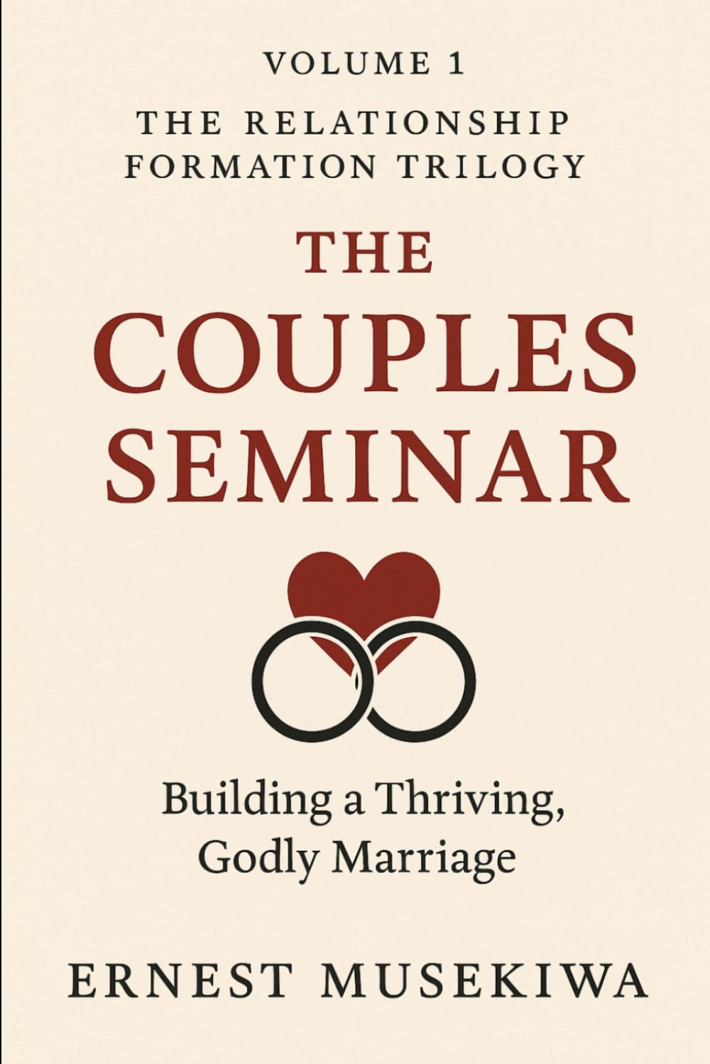 The Couples Seminar: Building A Thriving, Godly Marriage (The Relationship Formation Trilogy)
