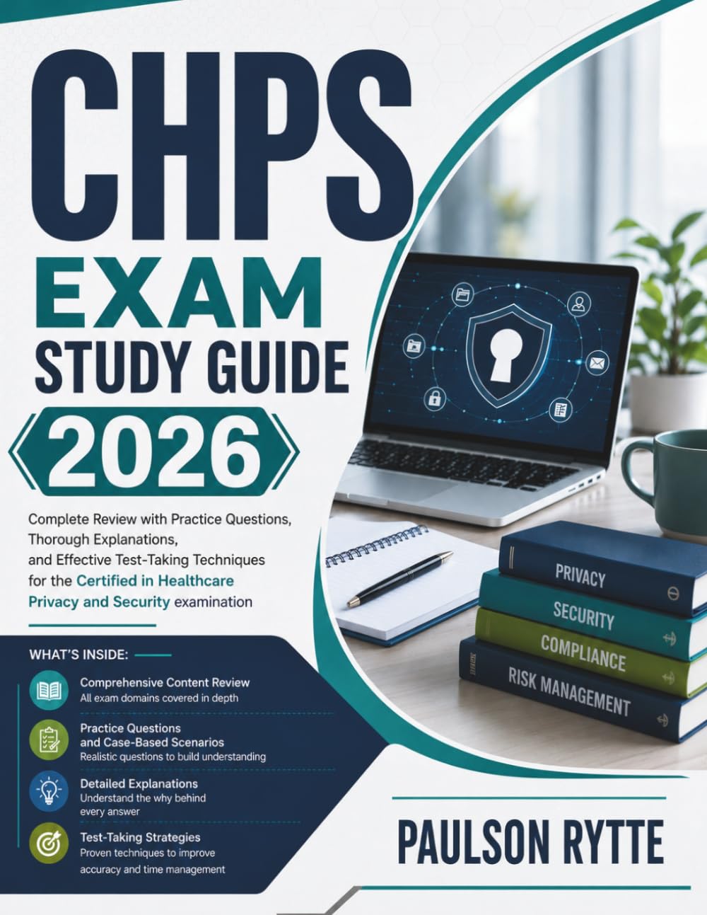 CHPS Exam Study Guide 2026: Complete Review with Practice Questions, Thorough Explanations, Critical Insights, and Effective Test-Taking Techniques ... Healthcare Privacy and Security examination
