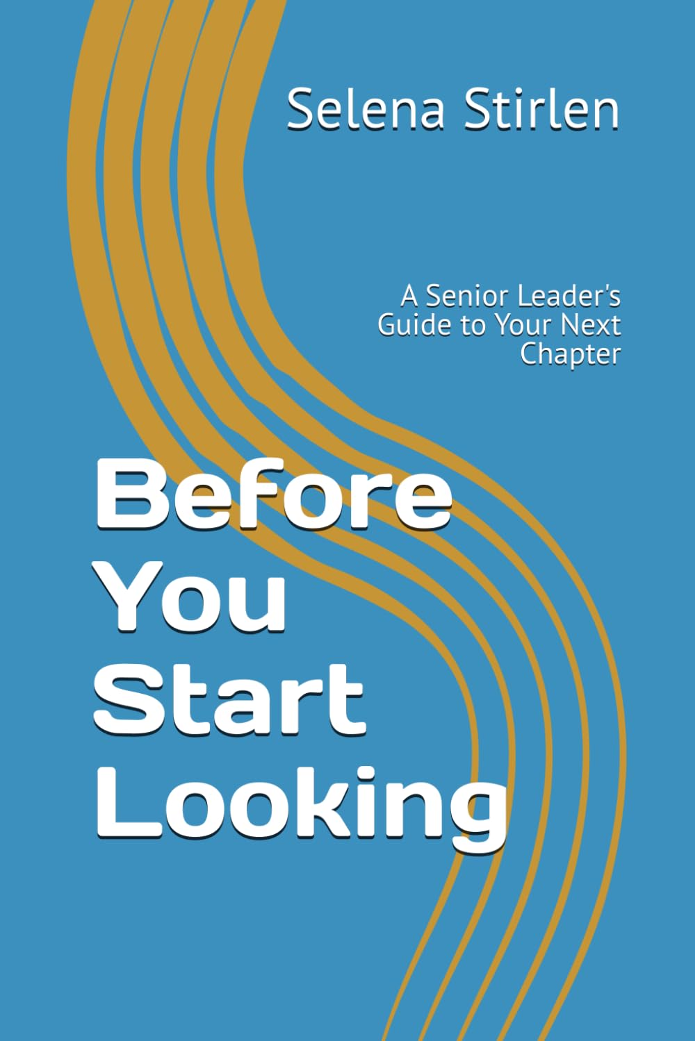 Before You Start Looking: A Senior Leader's Guide to Your Next Chapter