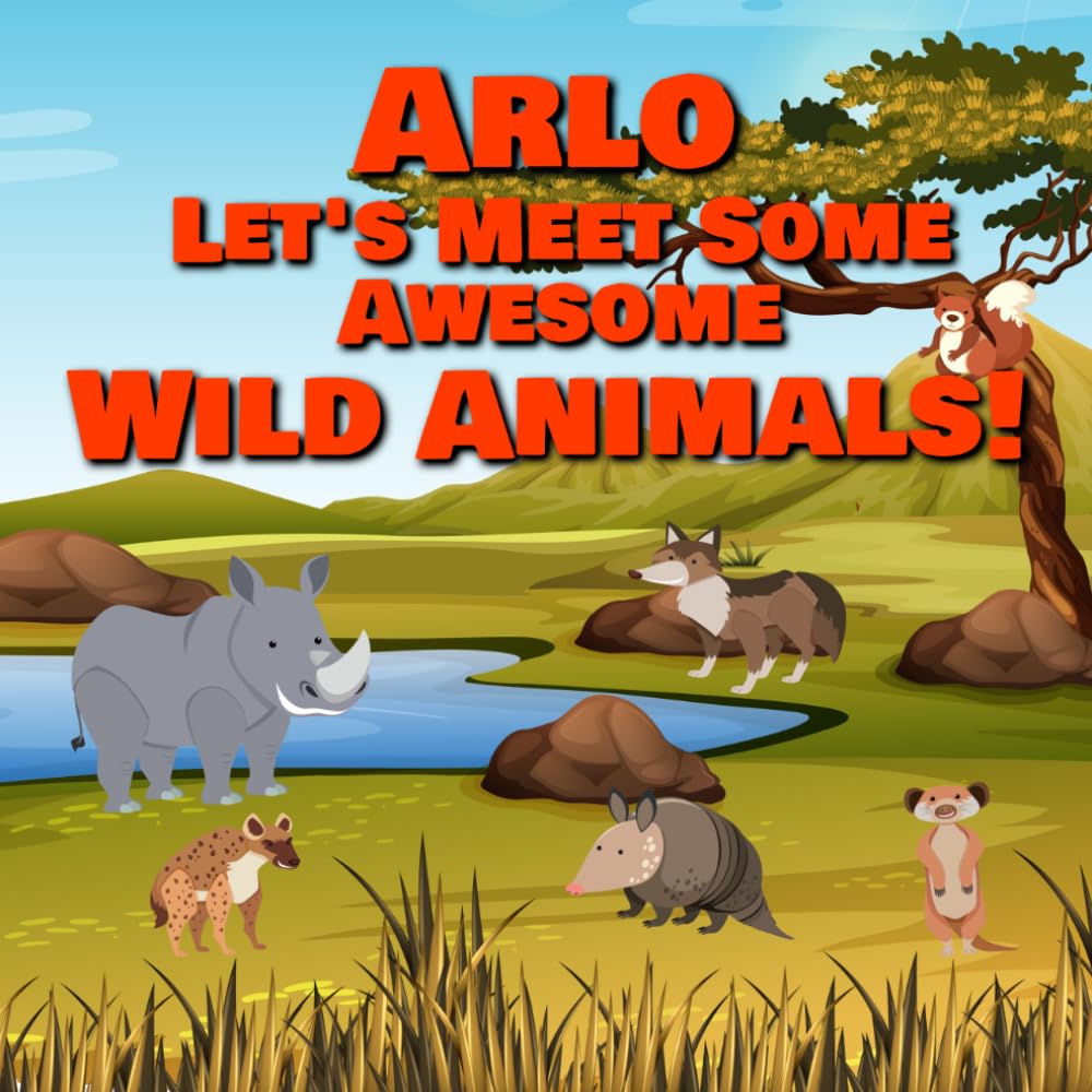 Arlo Let's Meet Some Awesome Wild Animals!