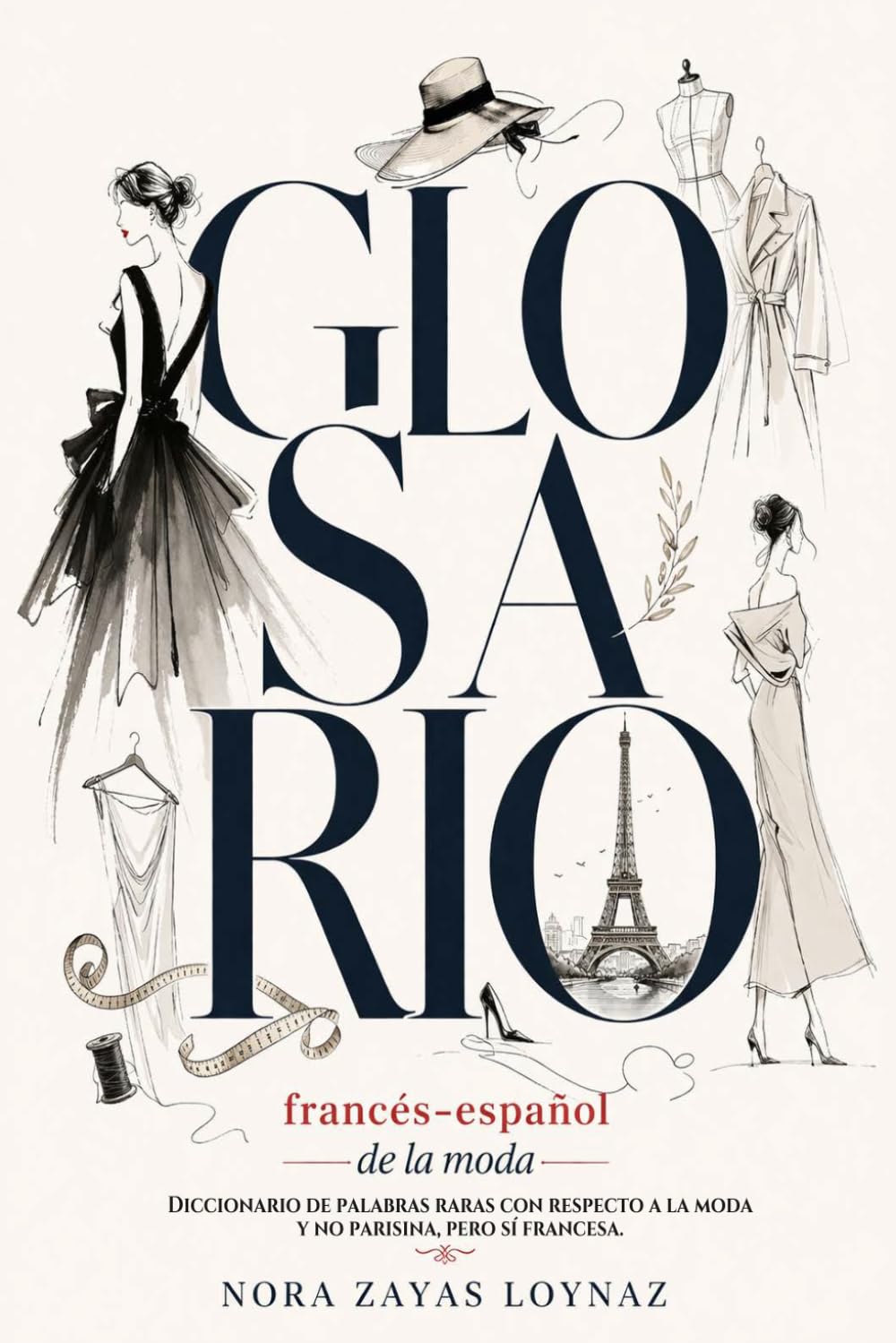Glosario francés-español de la moda: Diccionario de palabras raras con respecto a la moda y no parisina, pero sí francesa