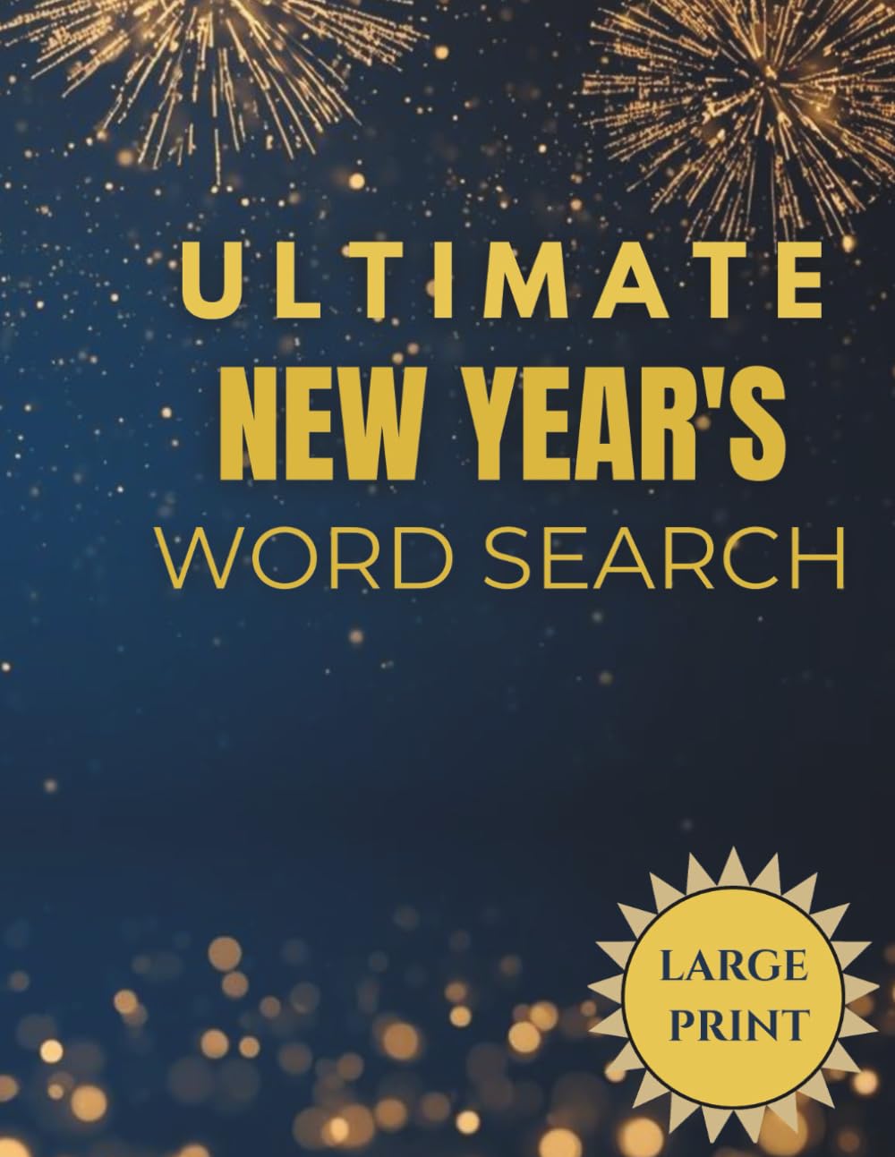Ultimate New Year's Word Search: 50 Puzzles with Solutions and Fun Facts for Adults