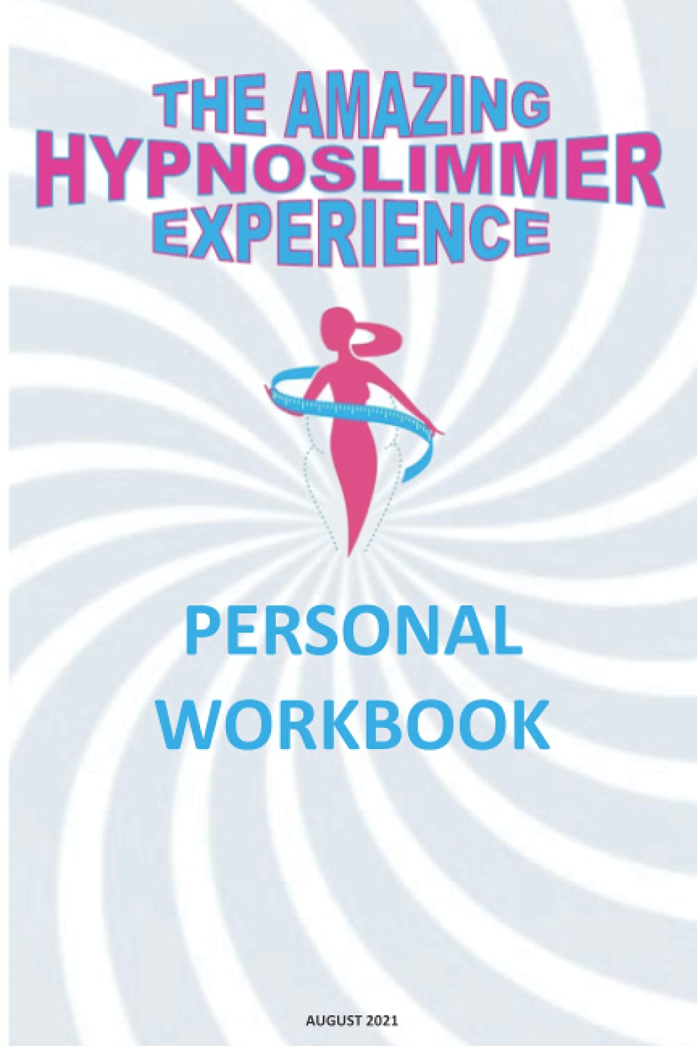 The Amazing Hypnoslimmer Experience: Personal Workbook
