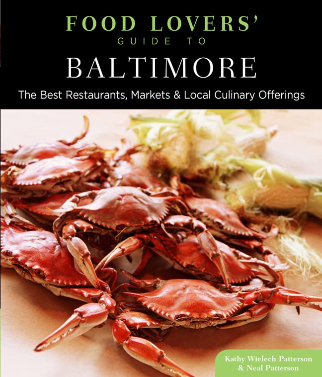 Food Lovers' Guide to® Baltimore: The Best Restaurants, Markets & Local Culinary Offerings (Food Lovers' Series)