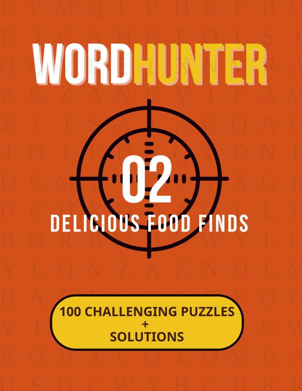 WordHunter: Delicious Food Finds: 100 Food-Themed Word Search Puzzles for Foodies with Solutions for Relaxation and Creative Fun
