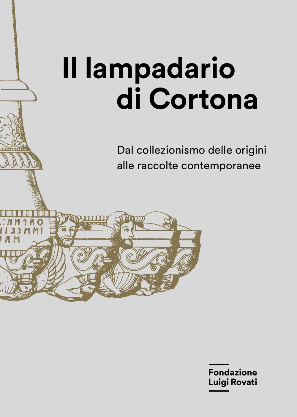 Il Lampadario Di Cortona. Dal Collezionismo Delle Origini Alle Raccolte Contemporanee - 4