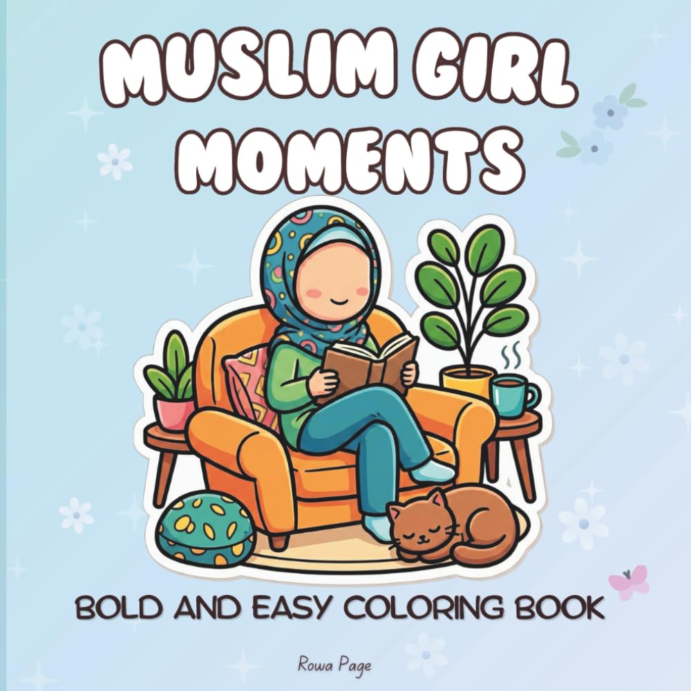 Muslim Girl Moments: bold and easy faceless coloring book: with 50 Fun & Inspirational Designs for Teens | Faith, Self-Love & Everyday Muslim Lifestyle Scenes