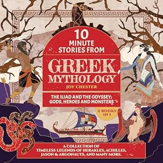 10-Minute Stories from Greek Mythology: The Iliad and the Odyssey; Gods, Heroes and Monsters cover art