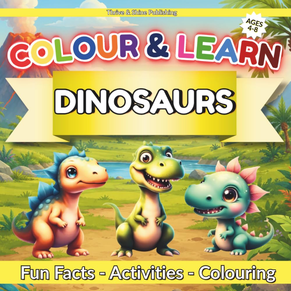 Colour&Learn: Dinosaurs: Fun Facts, Colouring Pages, Puzzles and Creative Activities for Kids Ages 4–8 (Colour & Learn Series)