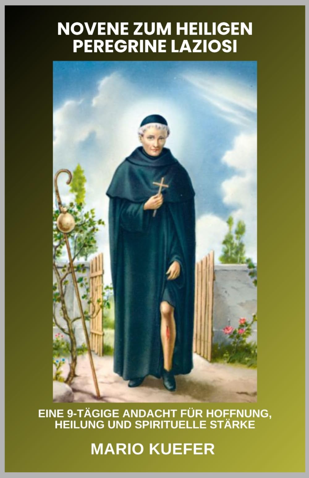 NOVENE ZUM HEILIGEN PEREGRINE LAZIOSI: Eine 9-tägige Andacht für Hoffnung, Heilung und spirituelle Stärke