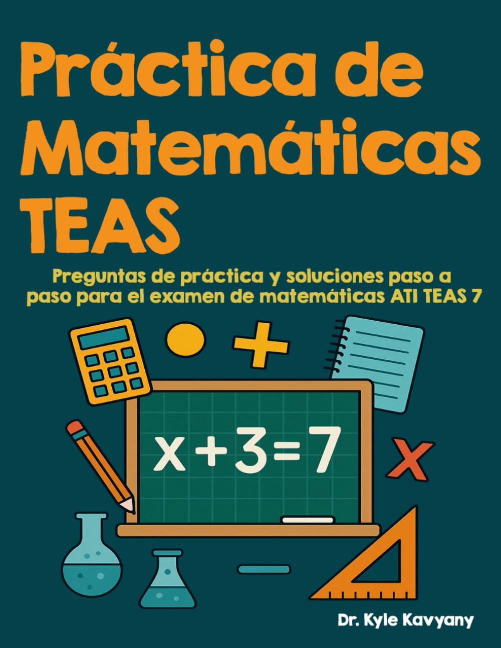 Práctica de Matemáticas TEAS: “Preguntas de práctica y soluciones paso a paso para el examen de matemáticas ATI TEAS 7”