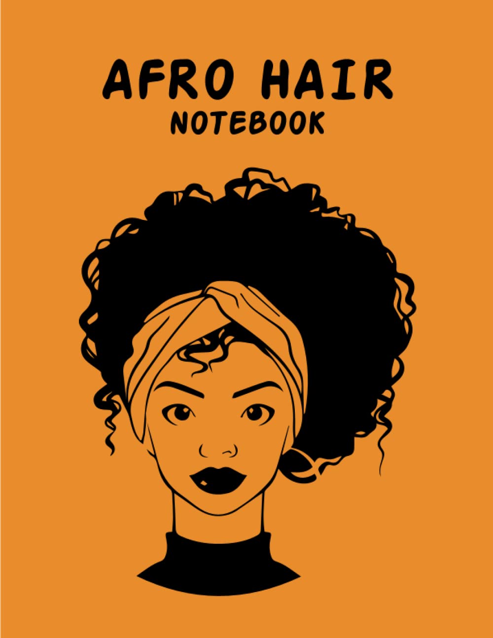 Natural Hair AFRO Notebook: Black History Month Notebook - Black History Pride African Gift Notebook - Gift For Women, Men & Kids To Celebrate black history.