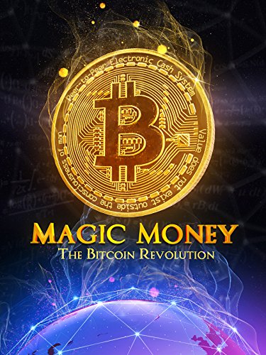 Magic Money: The Bitcoin Revolution
