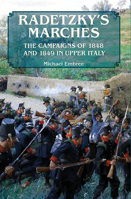 Radetzky's Marches: The Campaigns of 1848 and 1849 in Upper Italy (English Edition)