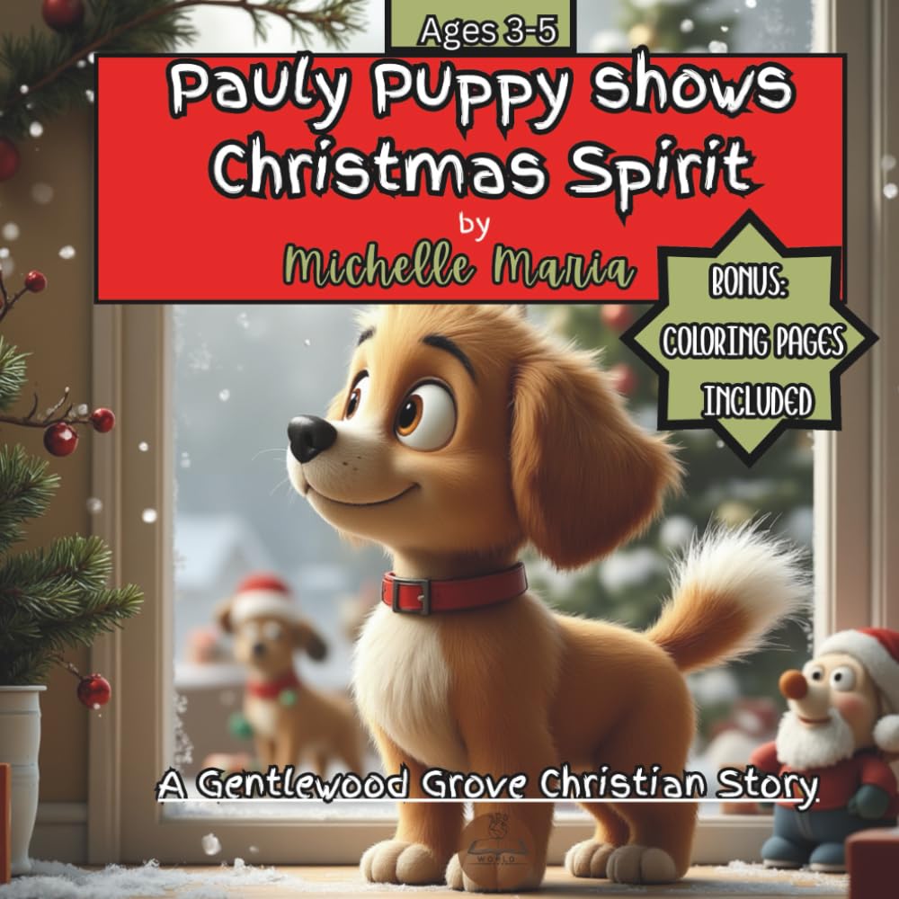 Pauly Puppy shows Christmas Spirit: A Gentlewood Grove Christian picture book for ages 3-5 with coloring pages as a BONUS: This sweet rhyming book ... (The Gentlewood Grove Christian Stories)