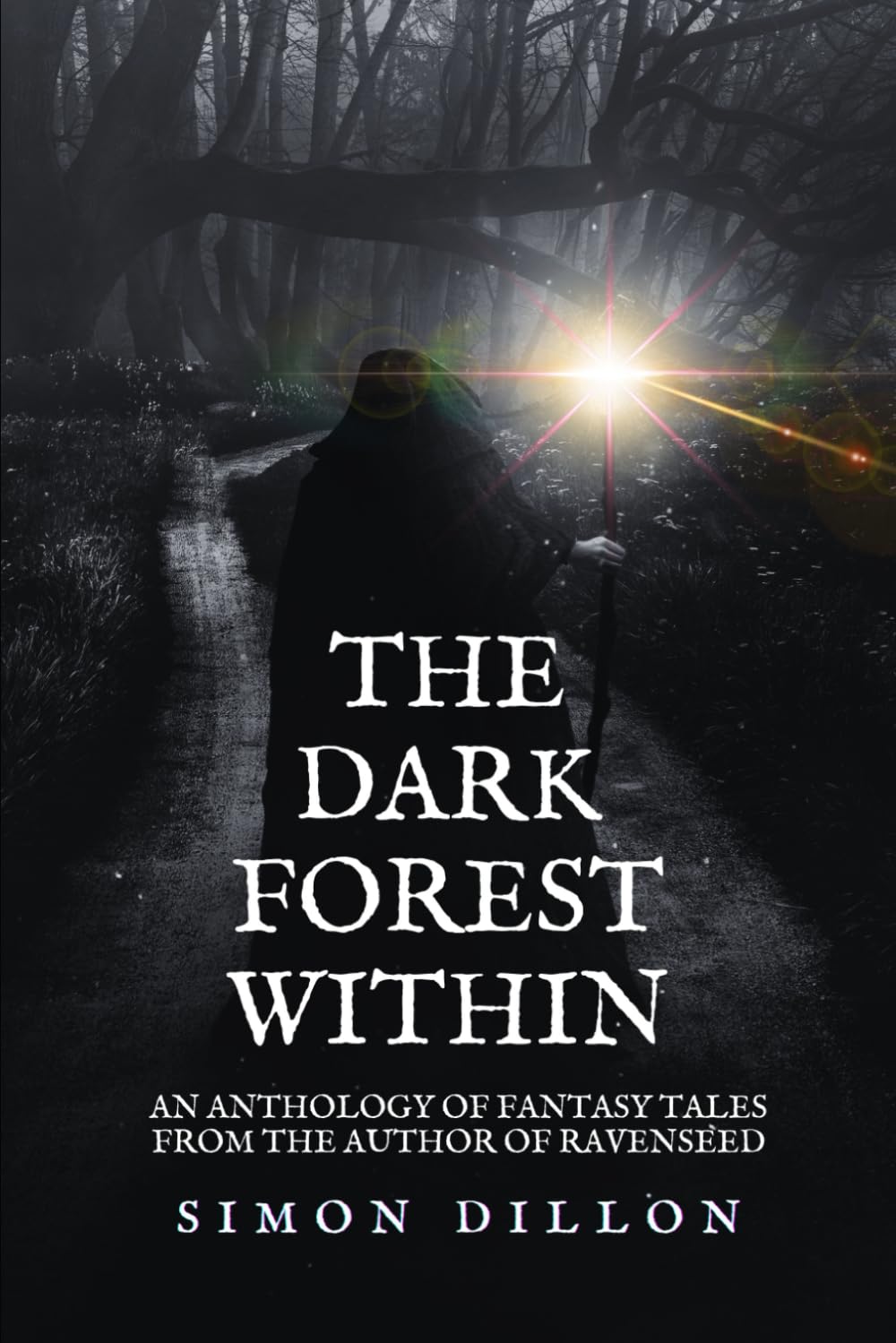 The Dark Forest Within: An Anthology of Fantasy Tales