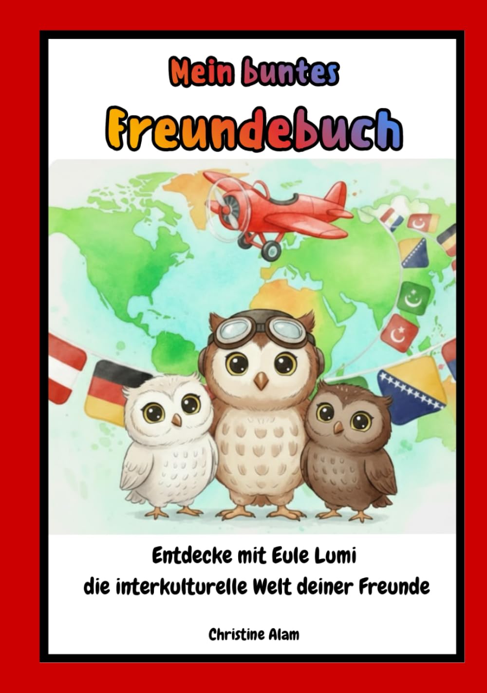 Mein buntes Freundebuch: Entdecke mit Eule Lumi die interkulturelle Welt deiner Freunde (Lumi, die schlaue Eule)
