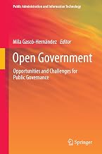 Open Government: Opportunities and Challenges for Public Governance (Public Administration and Information Technology Book 4)