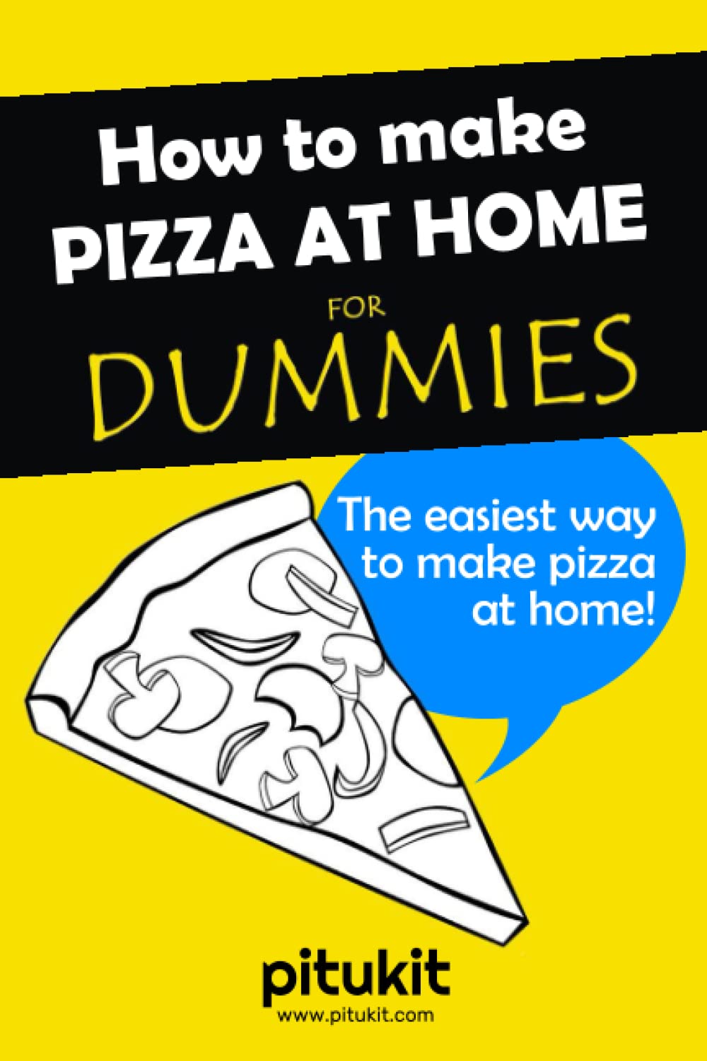 How to Make Pizza at Home for Dummies: The easiest way to make pizza at home