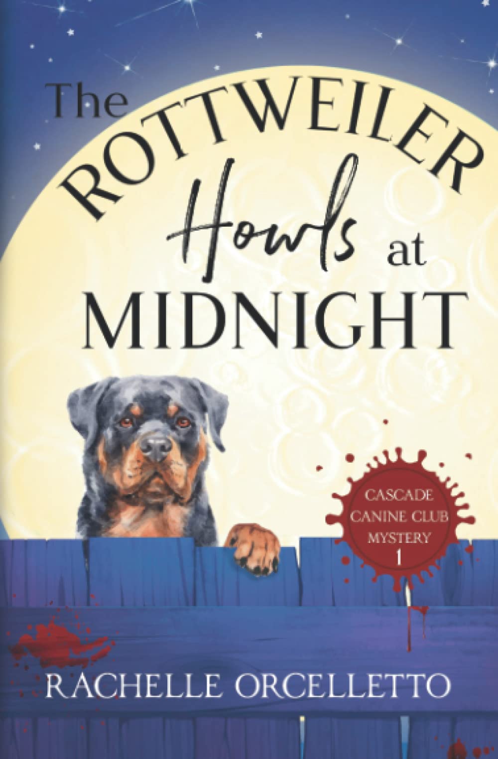 The Rottweiler Howls at Midnight (Cascade Canine Club Mysteries)