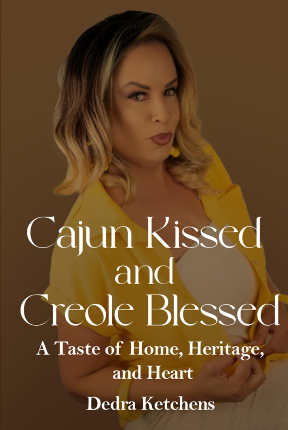Cajun Kissed and Creole Blessed: A Taste of Home, Heritage, and Heart