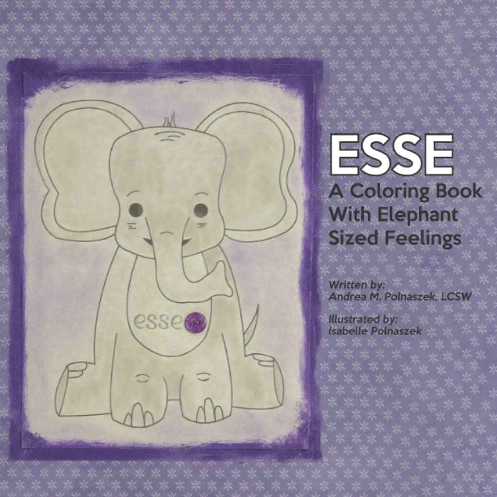Esse: A Coloring Book With Elephant Sized Feelings