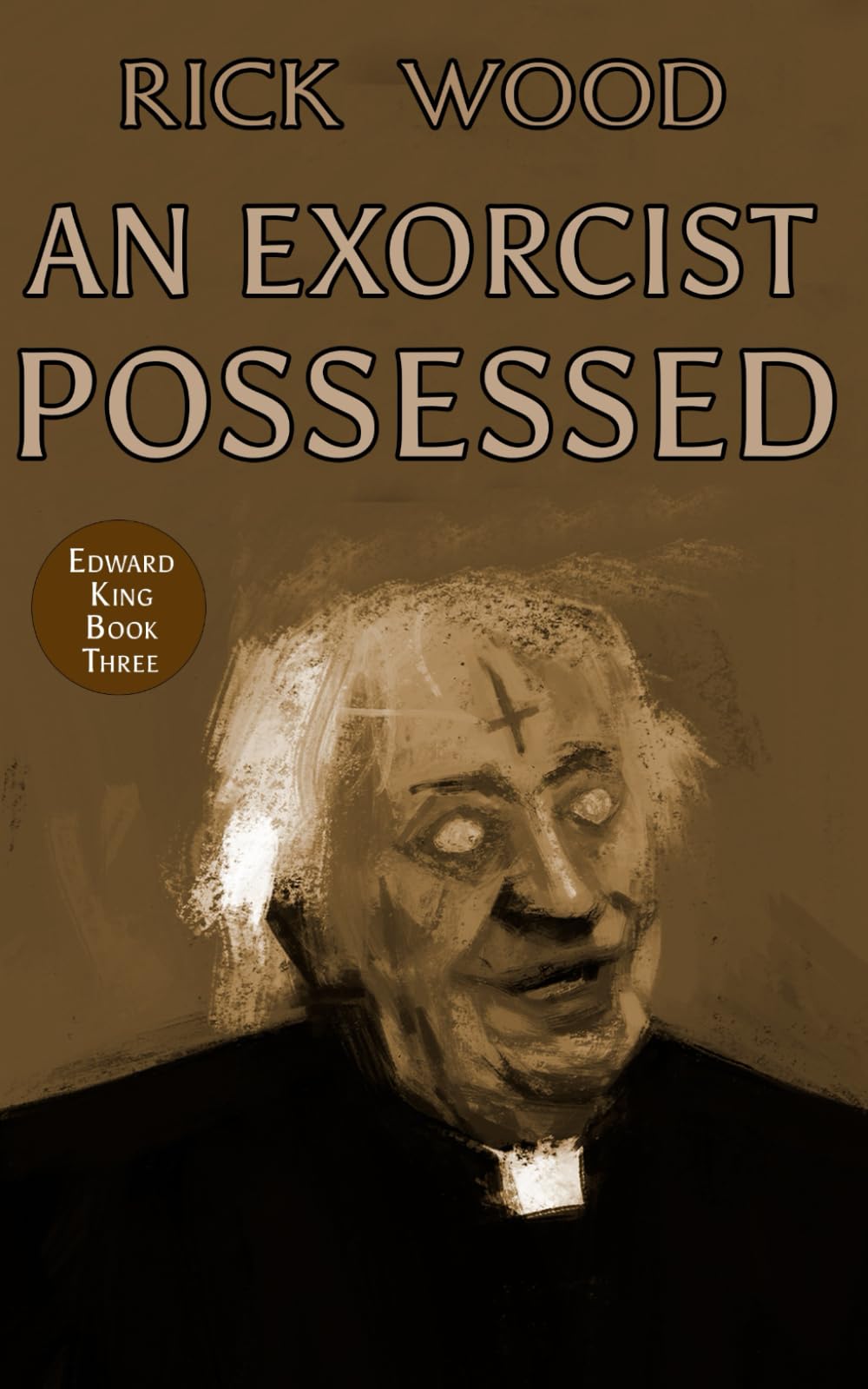 An Exorcist Possessed: A Relentless Supernatural Thriller (EDWARD KING)
