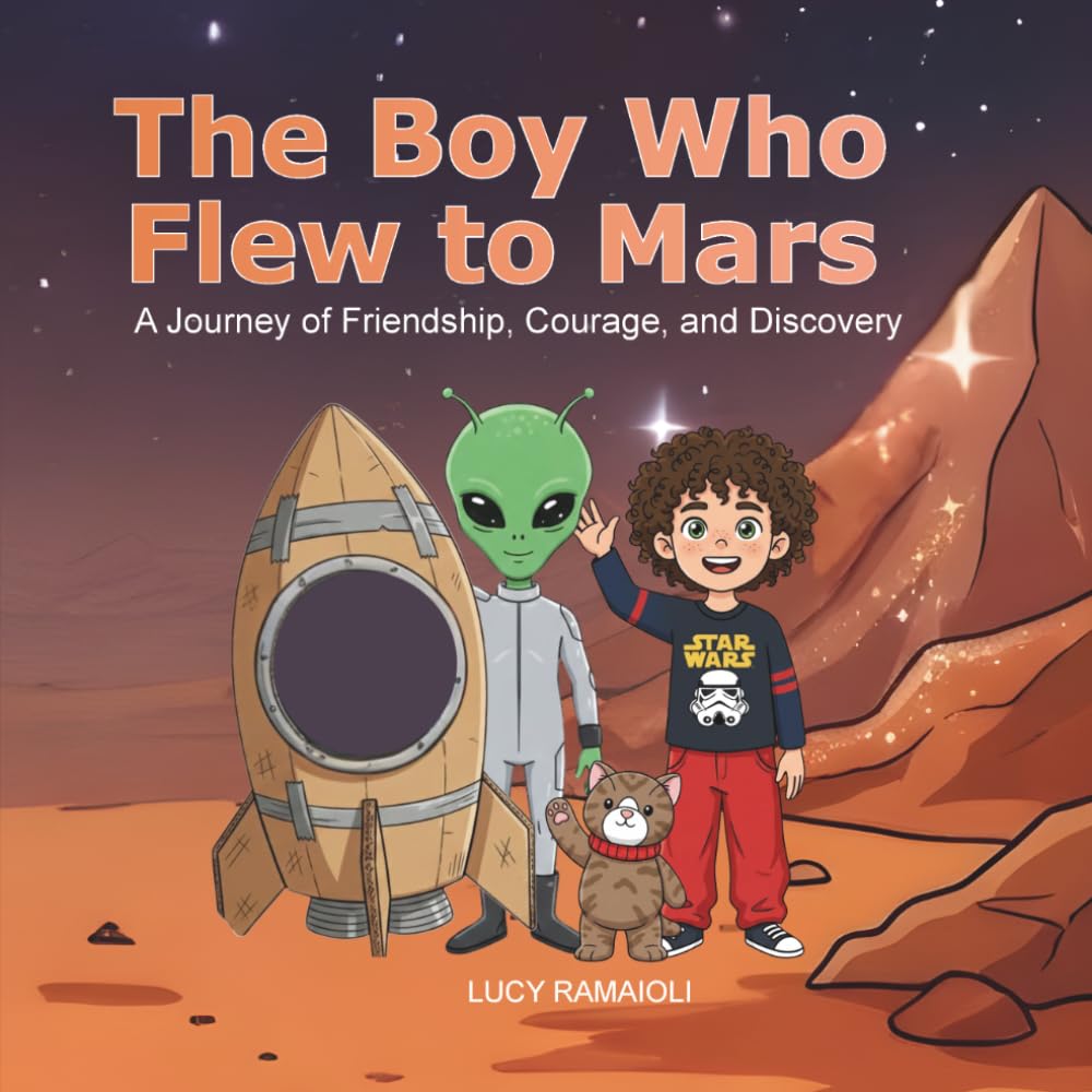 The Boy Who Flew to Mars: A Journey of Friendship, Courage, and Discovery