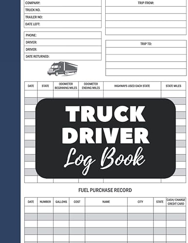 Truck Driver Log Book: Daily Driver Log Book To Record Vehicle Details, Trips And Mileage Log, Fuel Expenses | Perfect For Personal &amp; Business Purposes | Mileage Log Book