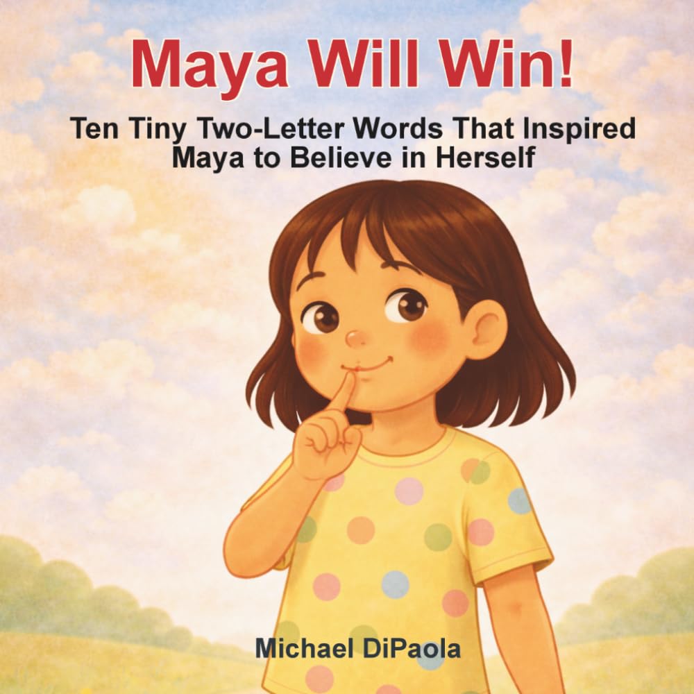 Maya Will Win!: Ten Tiny Two-Letter Words That Inspired Maya to Believe in Herself