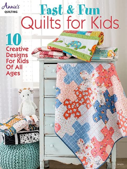 Fast & Fun Quilts for Kids: 10 creative designs for kids of all ages