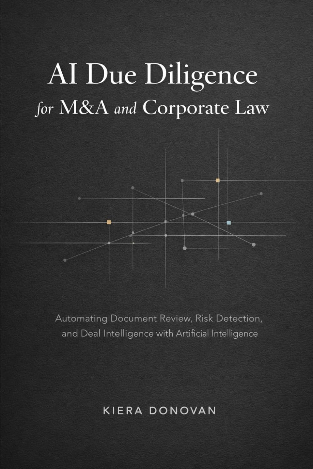 AI Due Diligence for M&A and Corporate Law: Automating Document Review, Risk Detection, and Deal Intelligence with AI