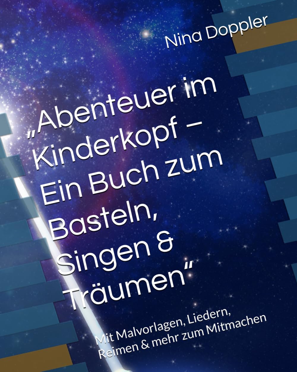 „Abenteuer im Kinderkopf – Ein Buch zum Basteln, Singen & Träumen“: Mit Malvorlagen, Liedern, Reimen & mehr zum Mitmachen
