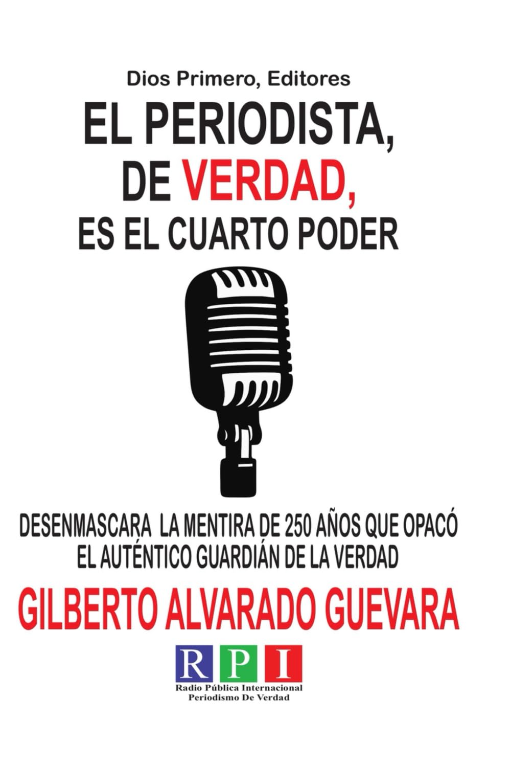 El Periodista, de Verdad, es el Cuarto Poder: Desenmascara la mentira de 250 años que opacó al autentico guardián de la verdad