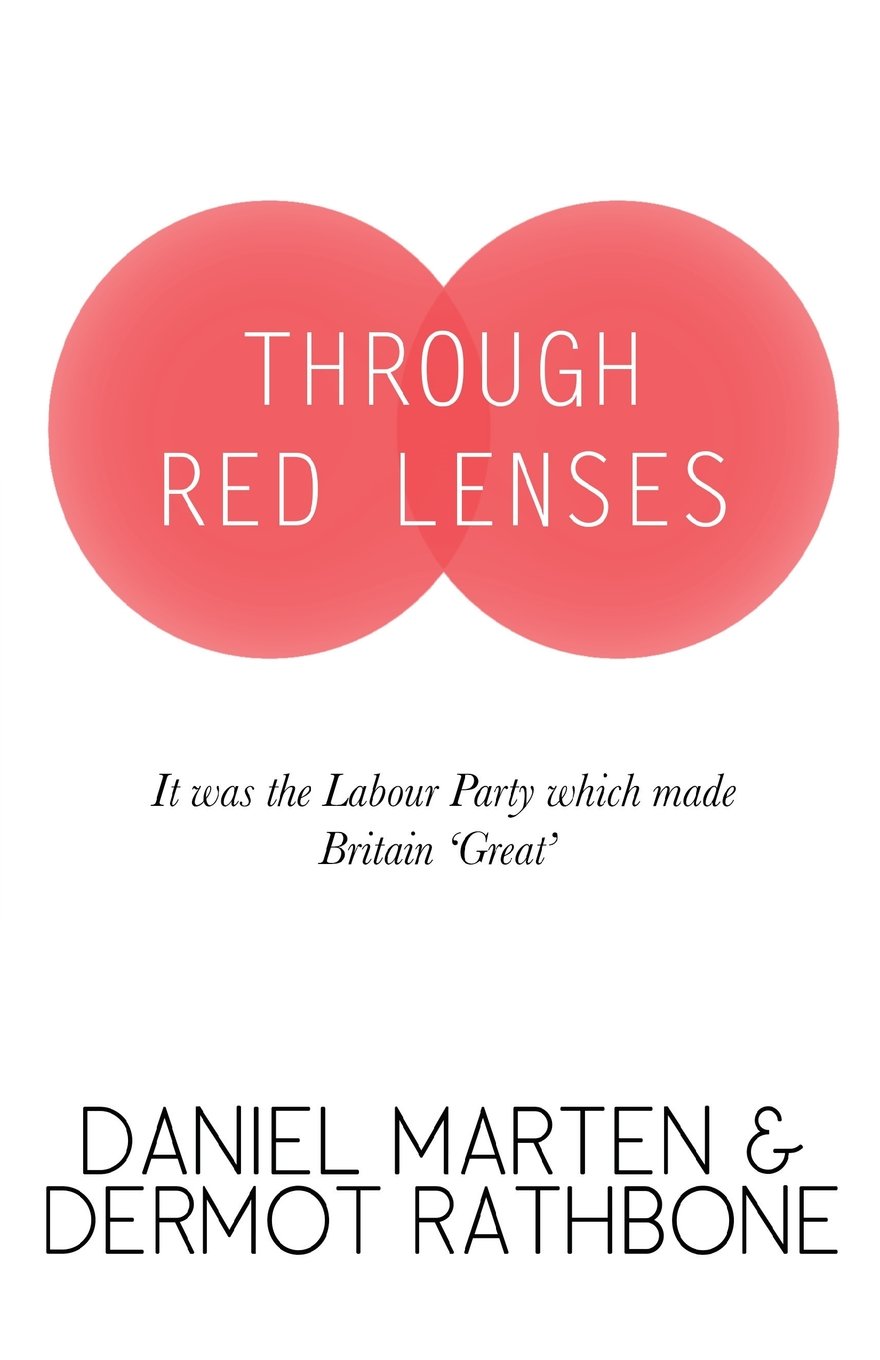 Through Red Lenses - It Was The Labour Party That Made Britain Great