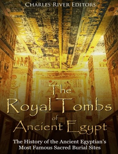 Buy The Royal Tombs of Ancient Egypt: The History of the Ancient ...