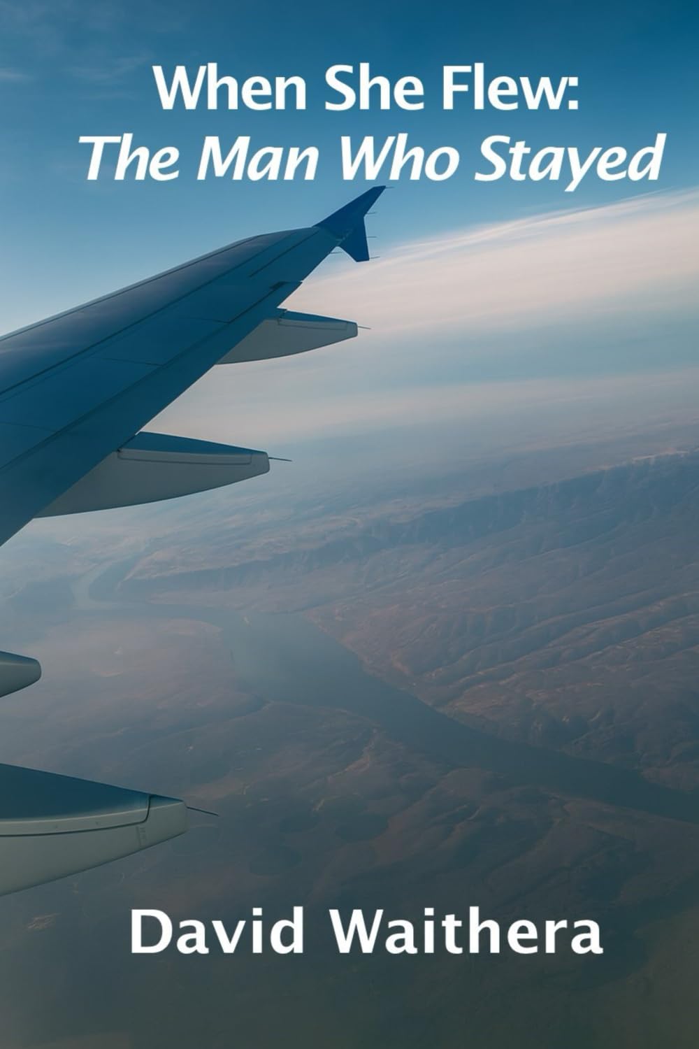 When She Flew : The Man Who Stayed