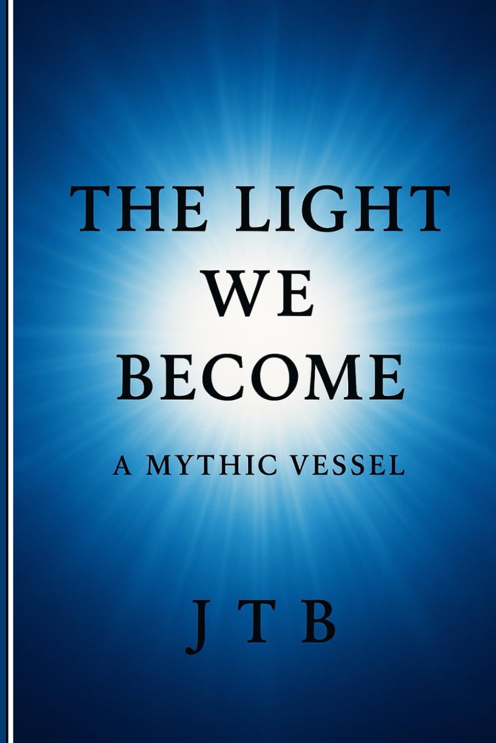THE LIGHT WE BECOME