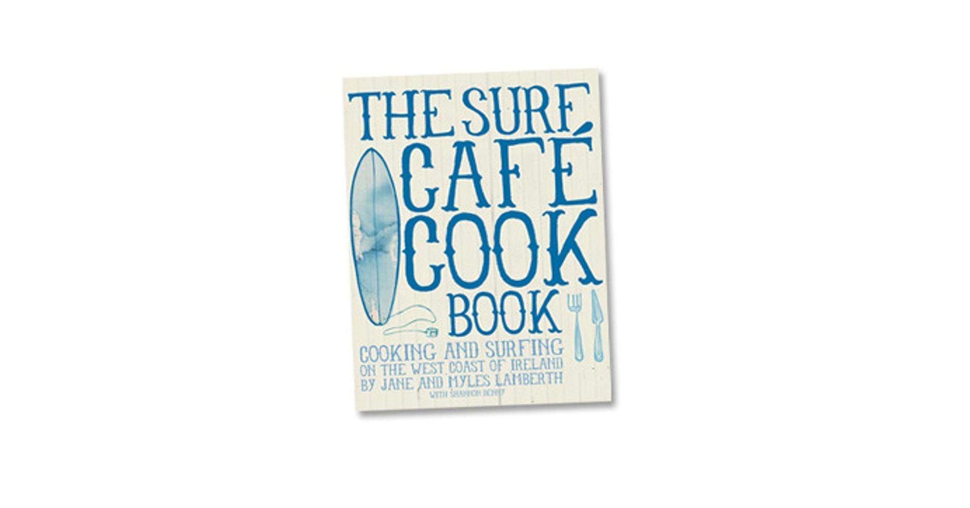 The Surf Cafe Cookbook (West Ireland)